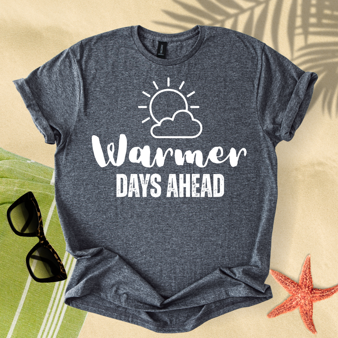 Warmer days ahead T-shirt