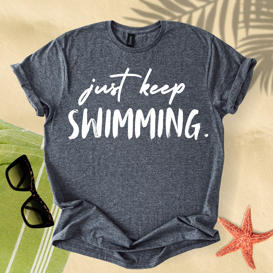 Just keep swimming T-shirt