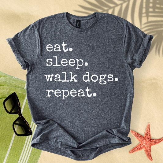 Eat. Sleep. Walk dogs. Repeat. T-shirt