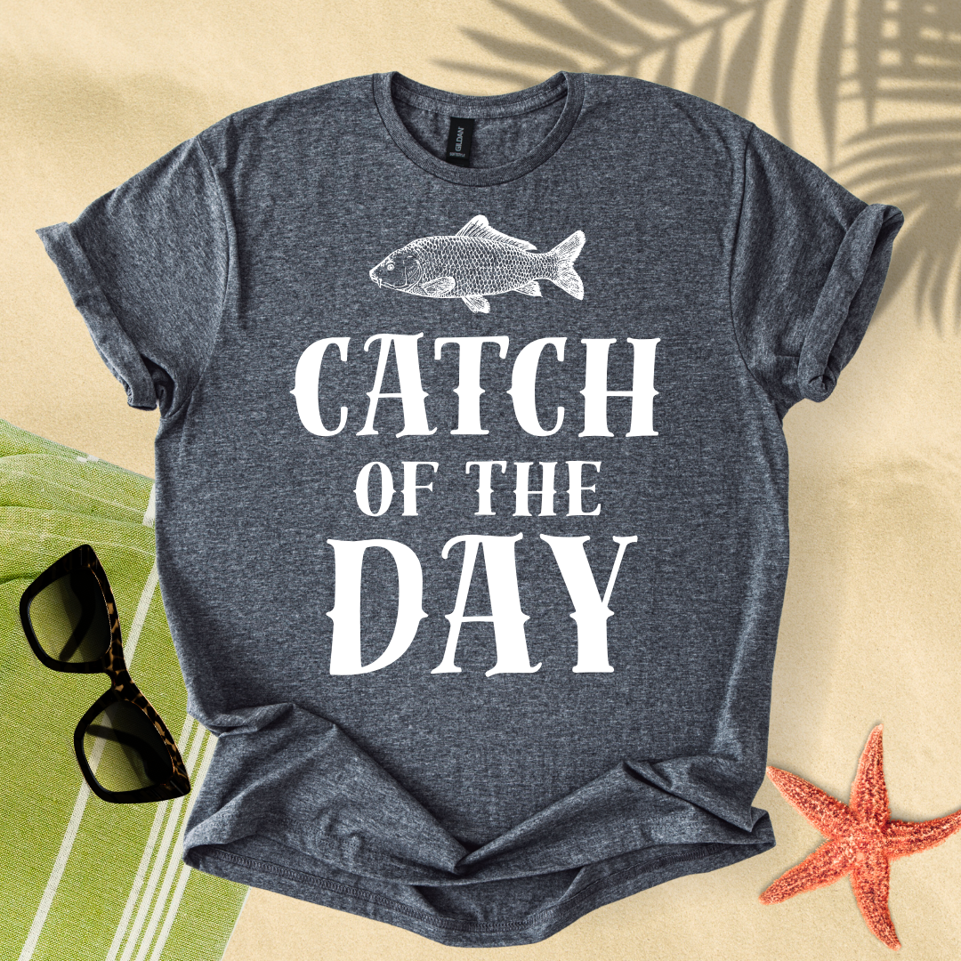 Catch of the day T-shirt