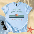 Just go with the tide T-Shirt