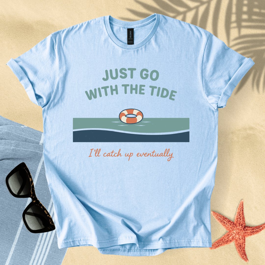 Just go with the tide T-Shirt