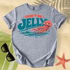 Don't be jelly T-Shirt
