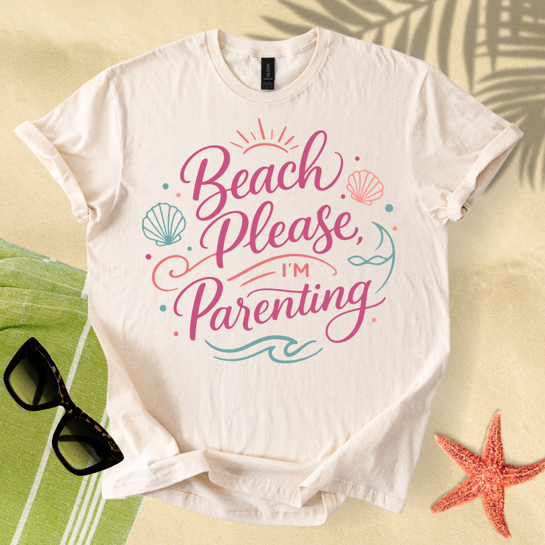 Beach please, I'm parenting T-Shirt
