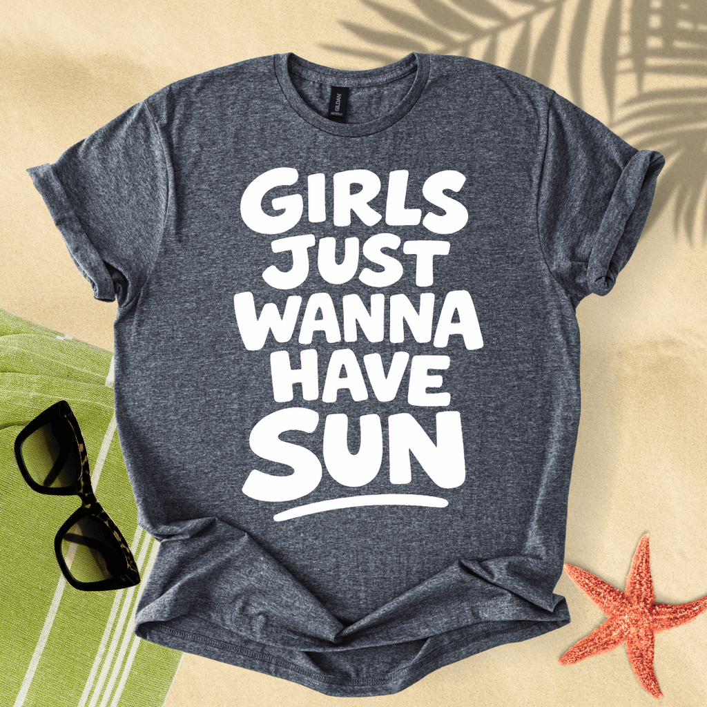 Girls just wanna have sun T-Shirt