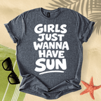 Girls just wanna have sun T-Shirt