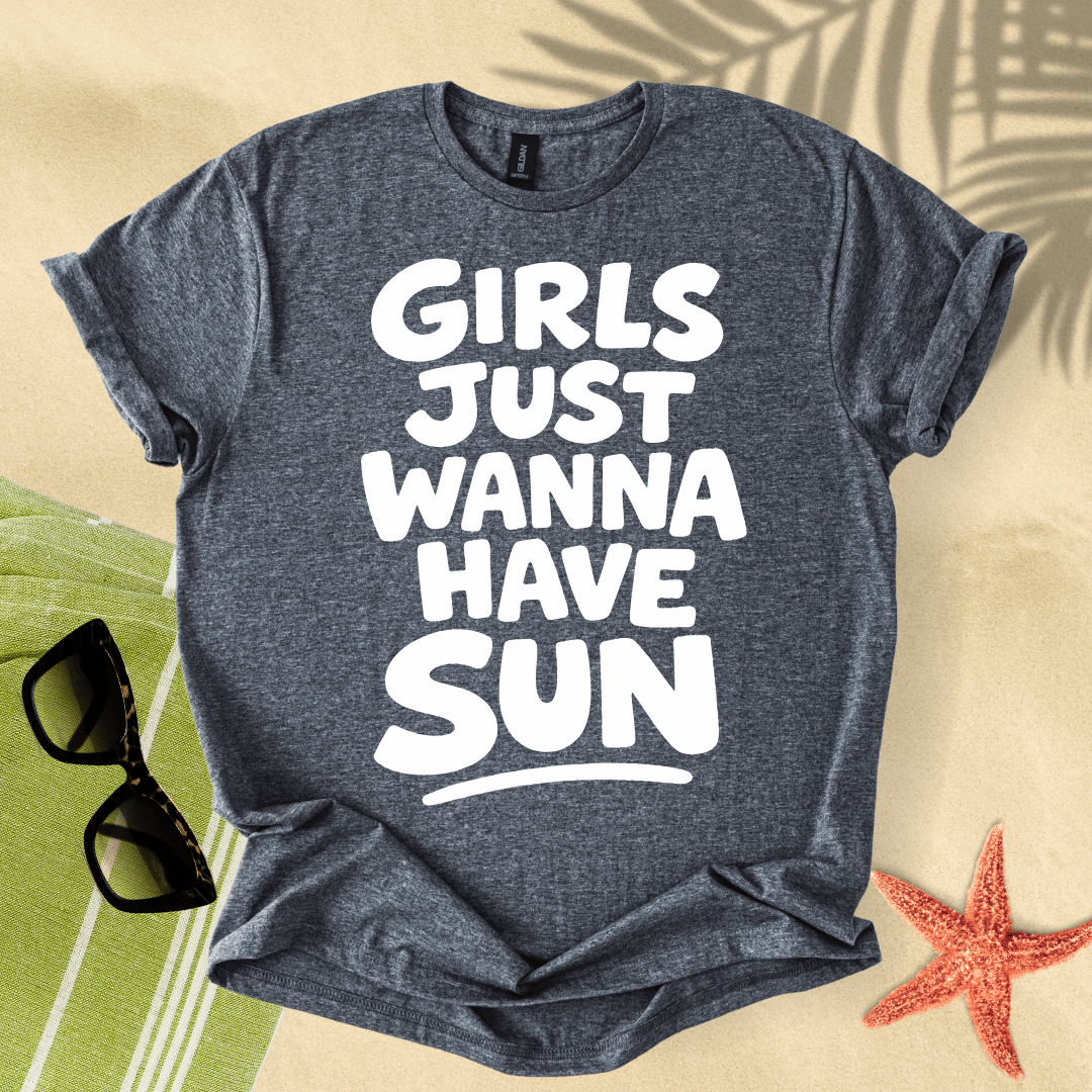Girls just wanna have sun T-Shirt