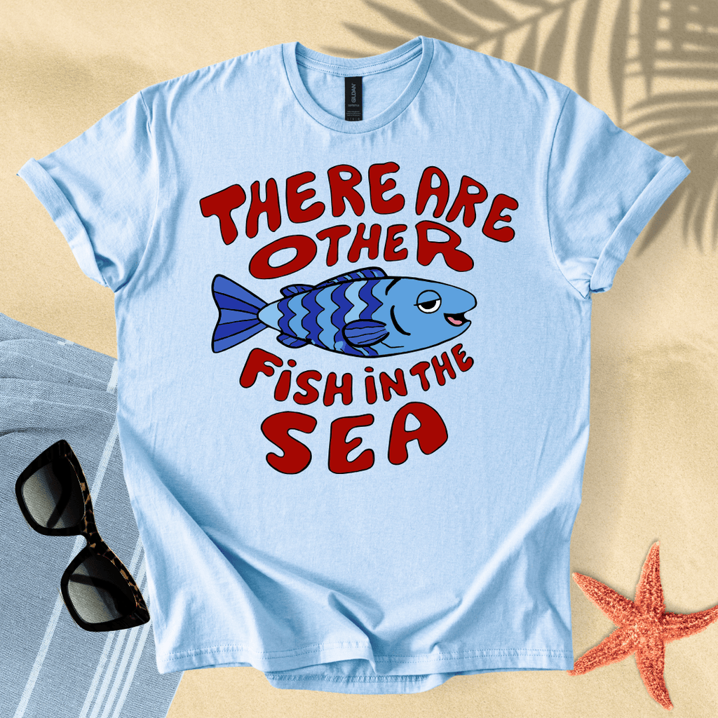 There are other fish in the sea T-Shirt