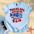 There are other fish in the sea T-Shirt