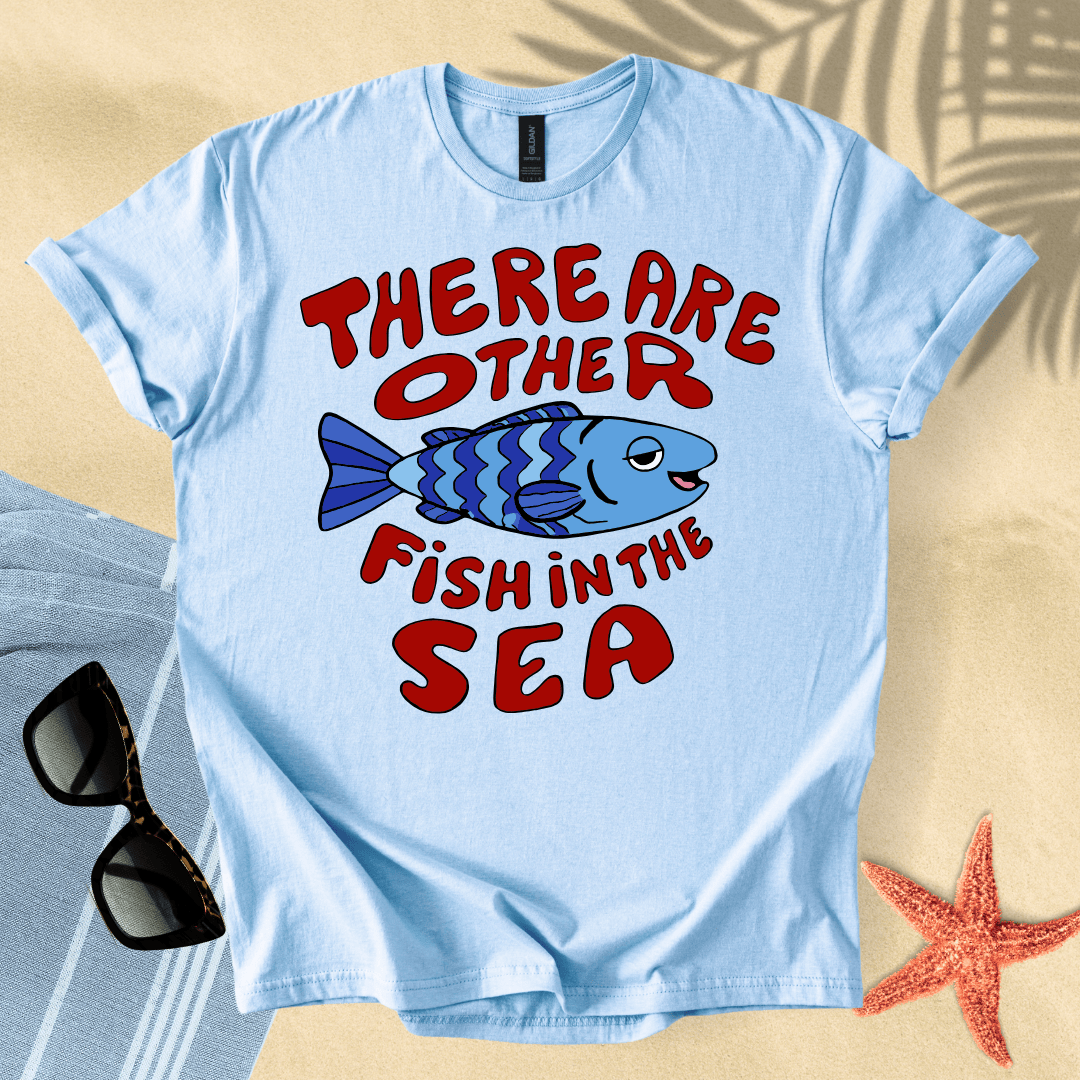 There are other fish in the sea T-Shirt