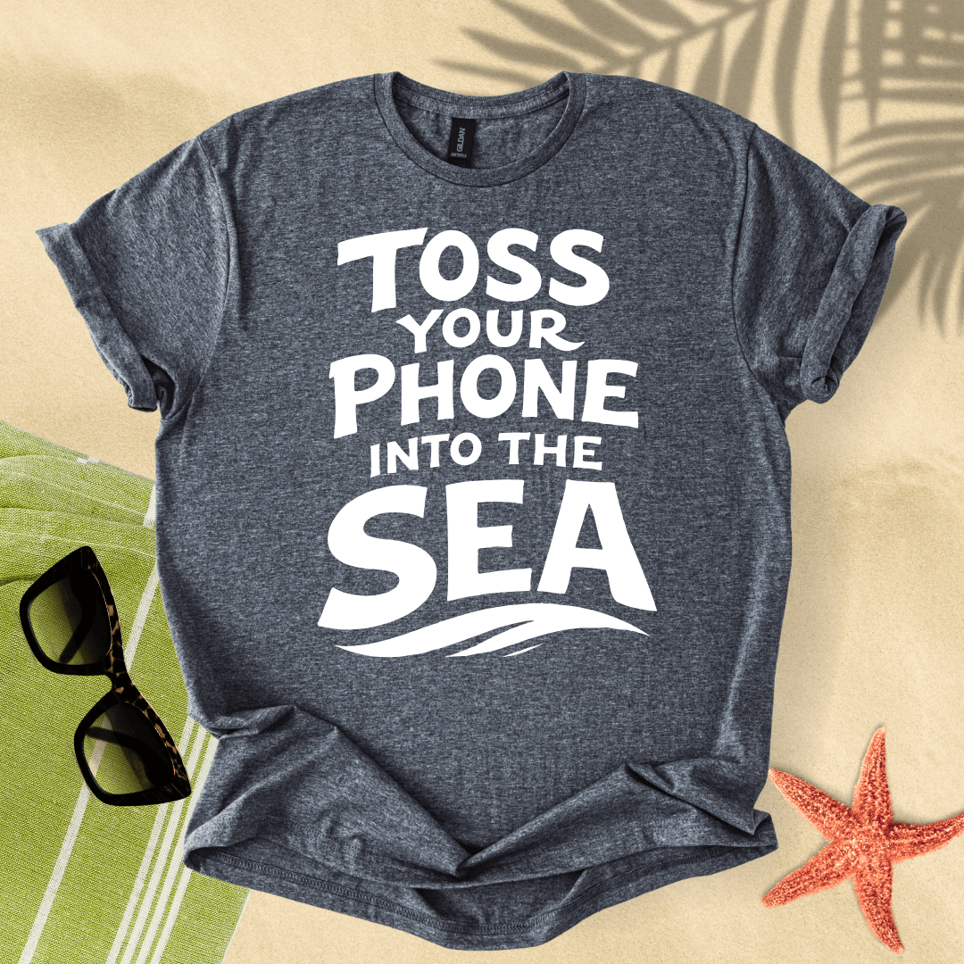 Toss your phone into the sea T-Shirt