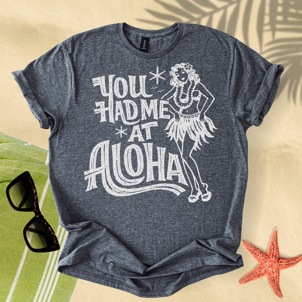 You had me at aloha T-Shirt