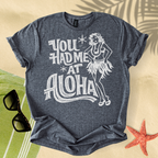 You had me at aloha T-Shirt