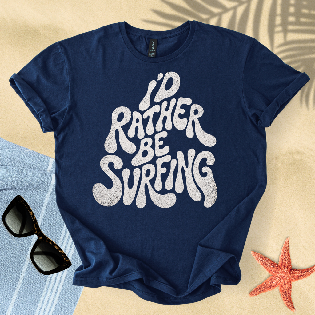 I'd rather be surfing T-Shirt