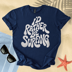 I'd rather be surfing T-Shirt