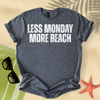 Less monday, more beach T-Shirt