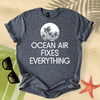 Ocean air fixes everything T-Shirt