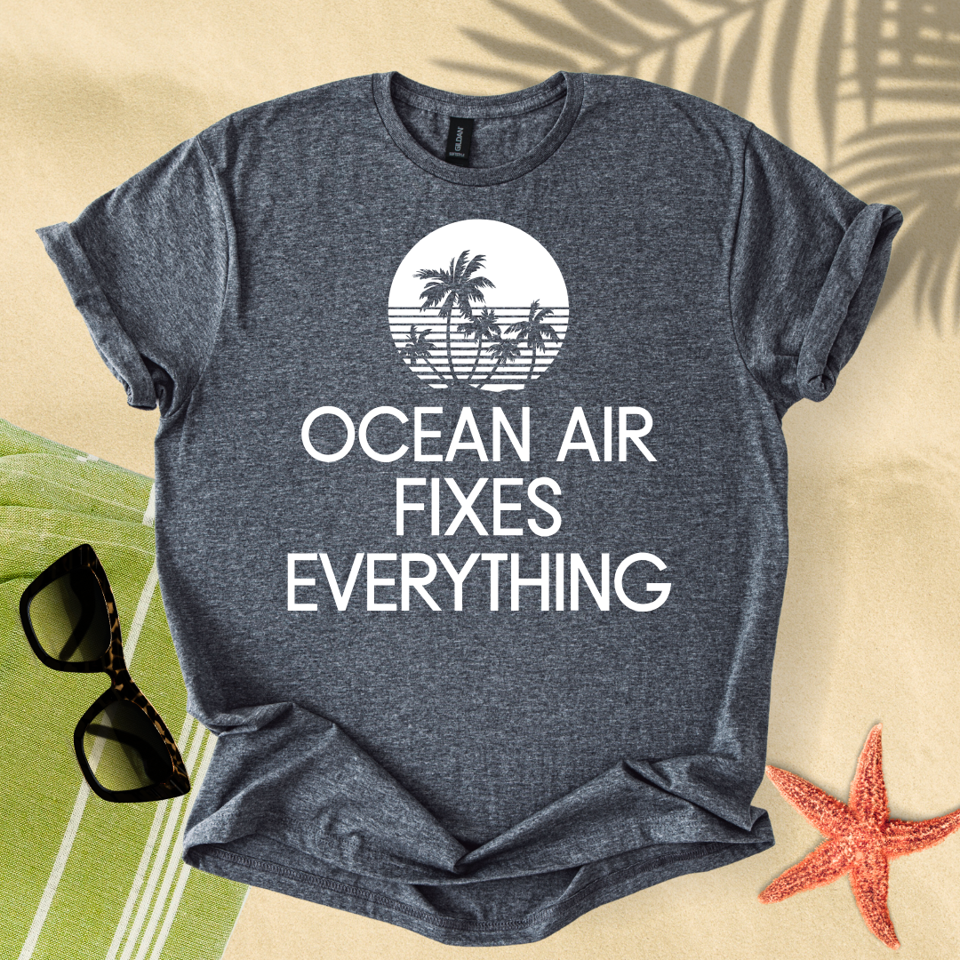 Ocean air fixes everything T-Shirt