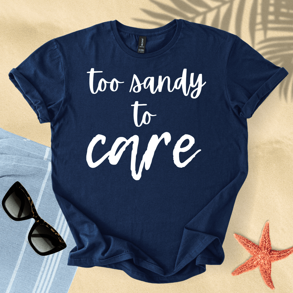 Too sandy to care T-Shirt