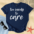 Too sandy to care T-Shirt