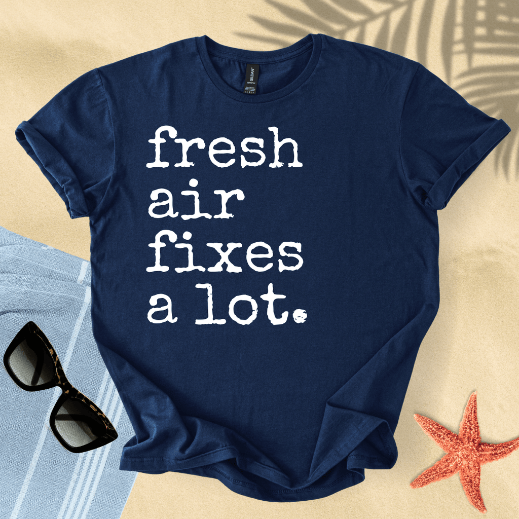 Fresh air fixes a lot T-Shirt