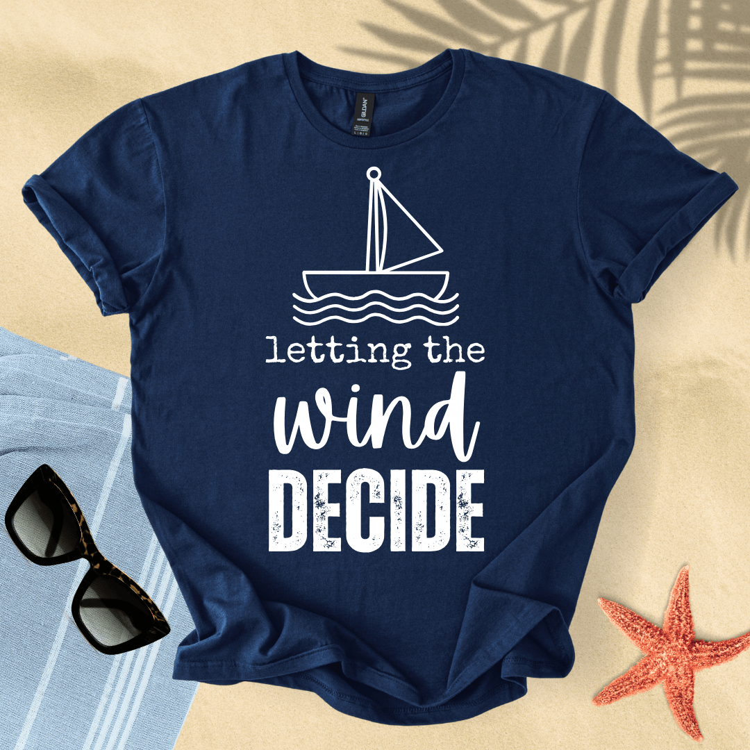 Letting the wind decide T-Shirt