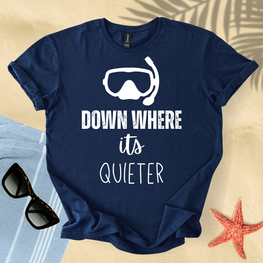 Down where it's quieter T-Shirt
