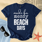 Made for messy beach days T-Shirt
