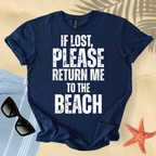 If lost, please return me to the beach T-Shirt