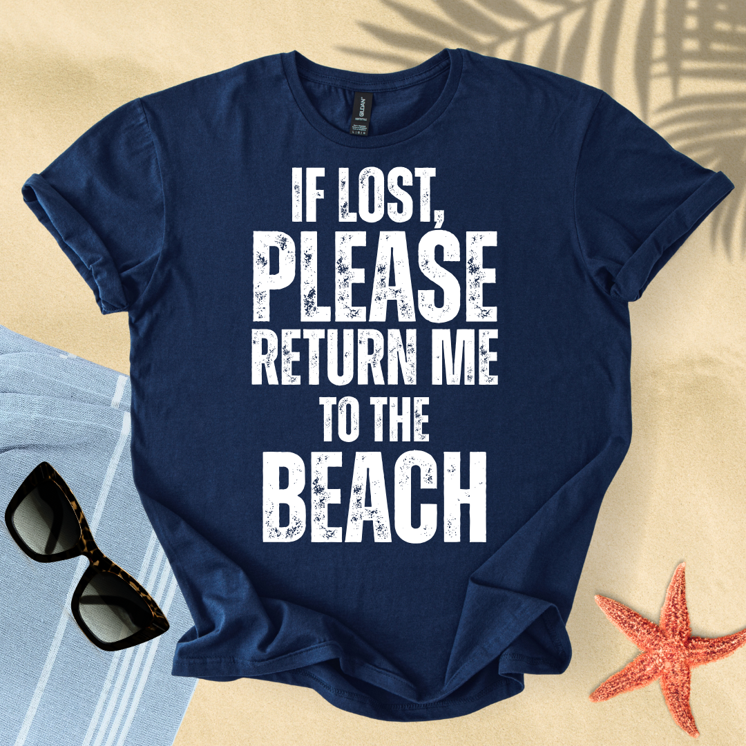 If lost, please return me to the beach T-Shirt