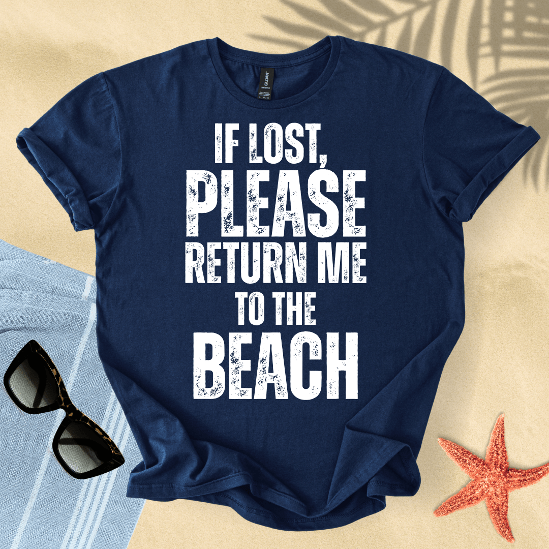 If lost, please return me to the beach T-Shirt