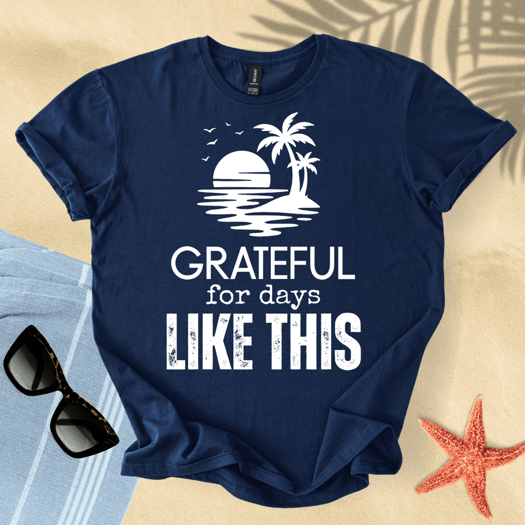Grateful for days like this T-Shirt