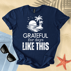 Grateful for days like this T-Shirt