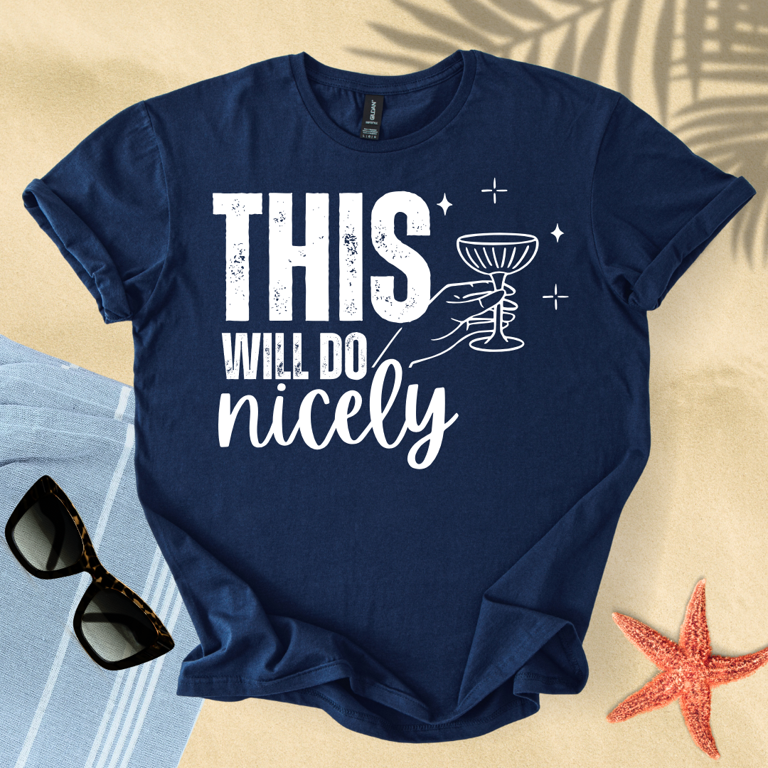 This will do nicely T-Shirt
