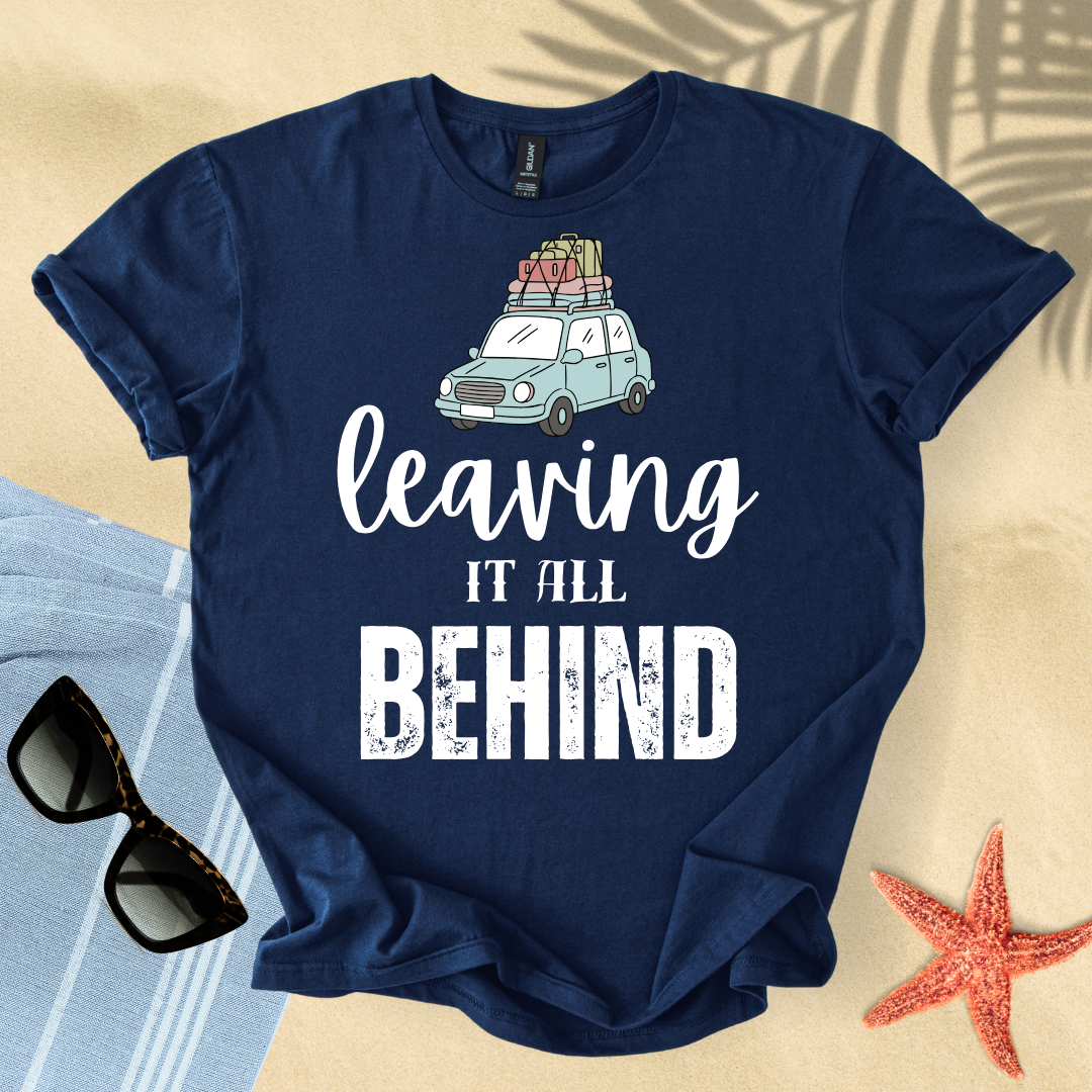 Leaving it all behind T-shirt