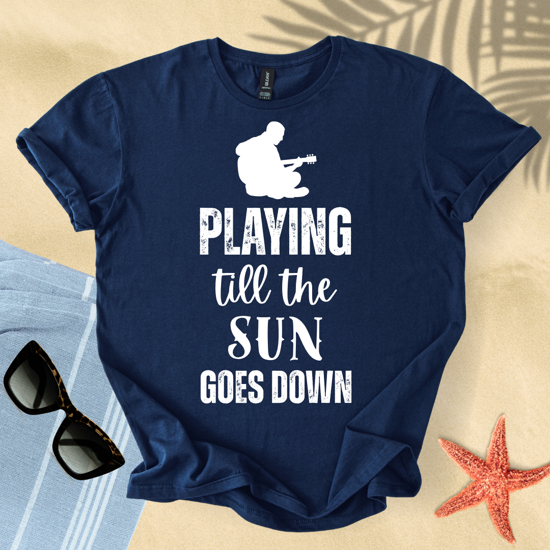 Playing till the sun goes down T-shirt