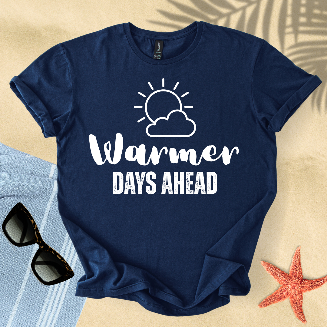 Warmer days ahead T-shirt
