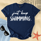 Just keep swimming T-shirt