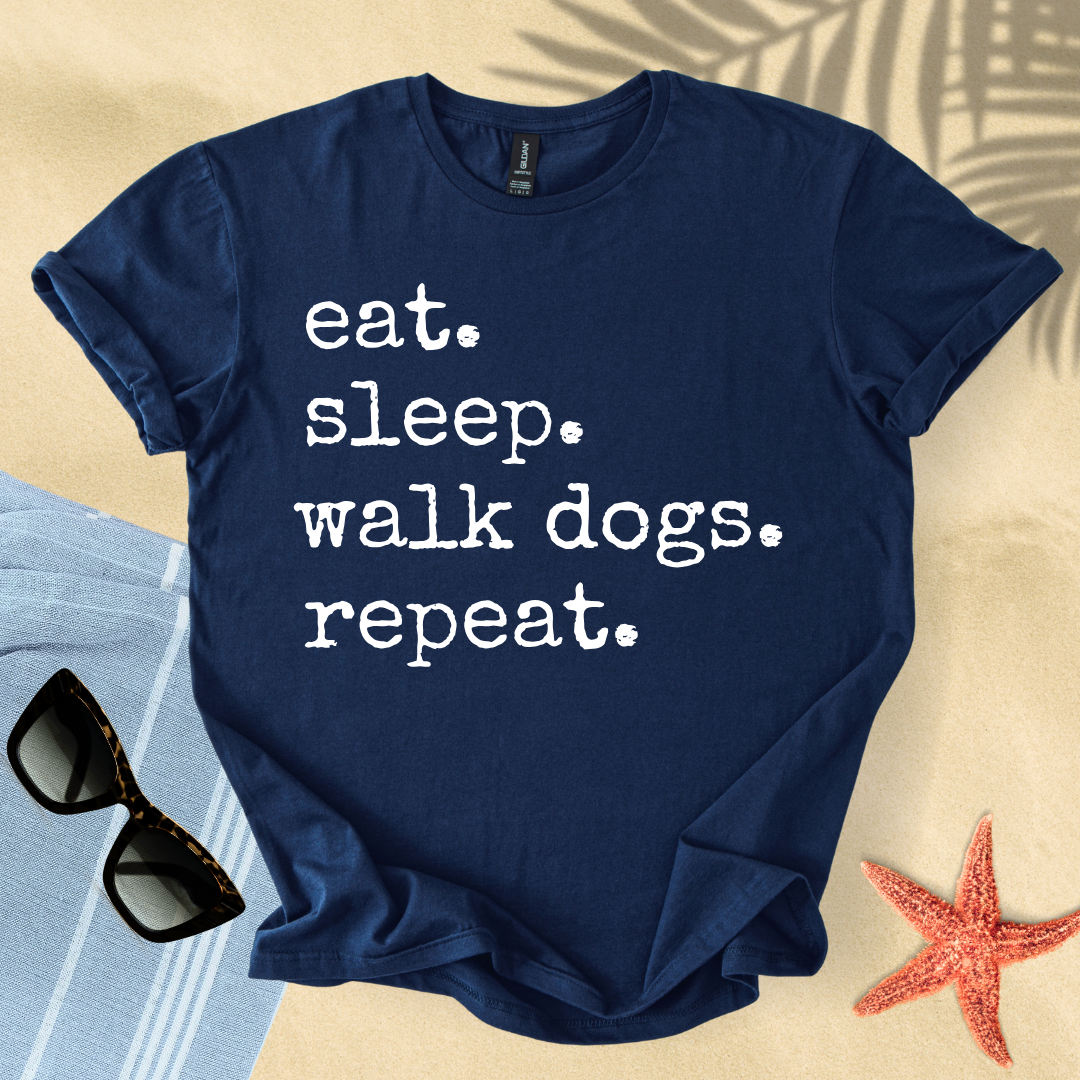 Eat. Sleep. Walk dogs. Repeat. T-shirt