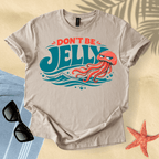 Don't be jelly T-Shirt
