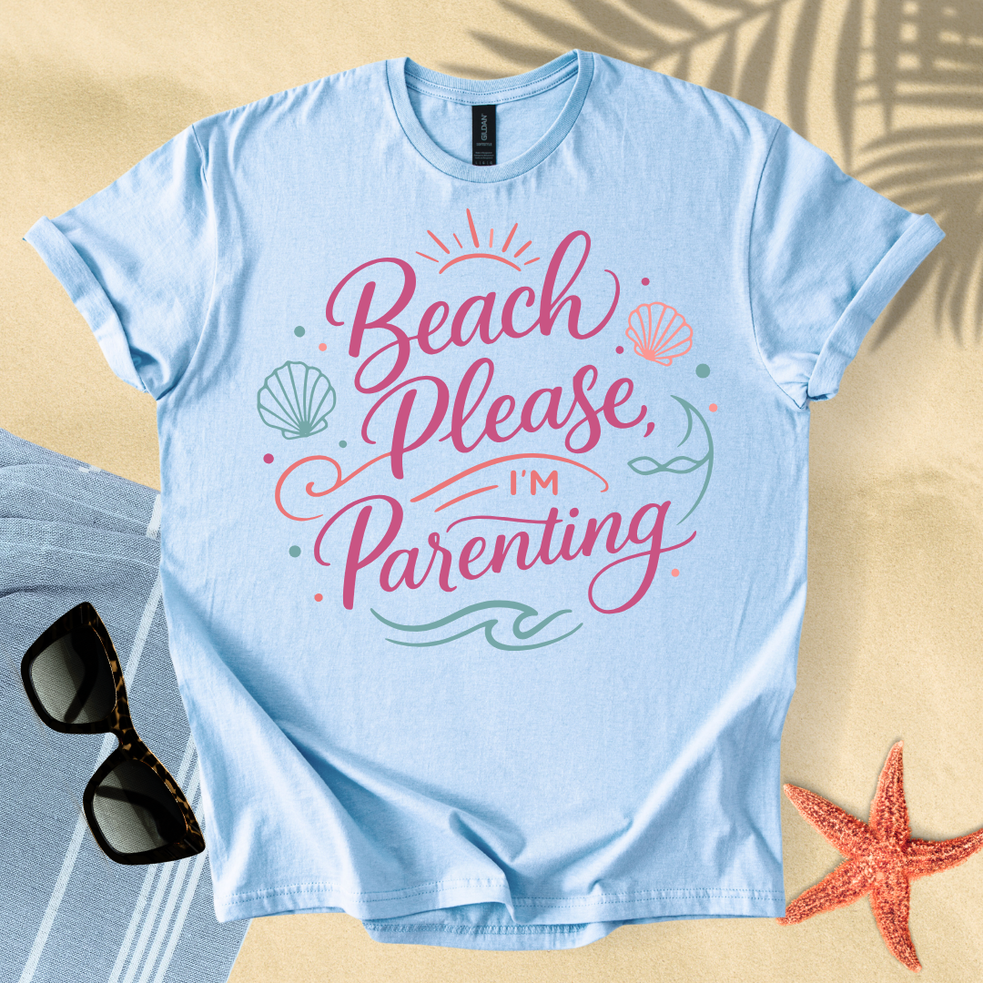 Beach please, I'm parenting T-Shirt