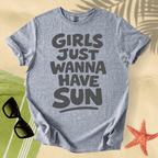 Girls just wanna have sun T-Shirt