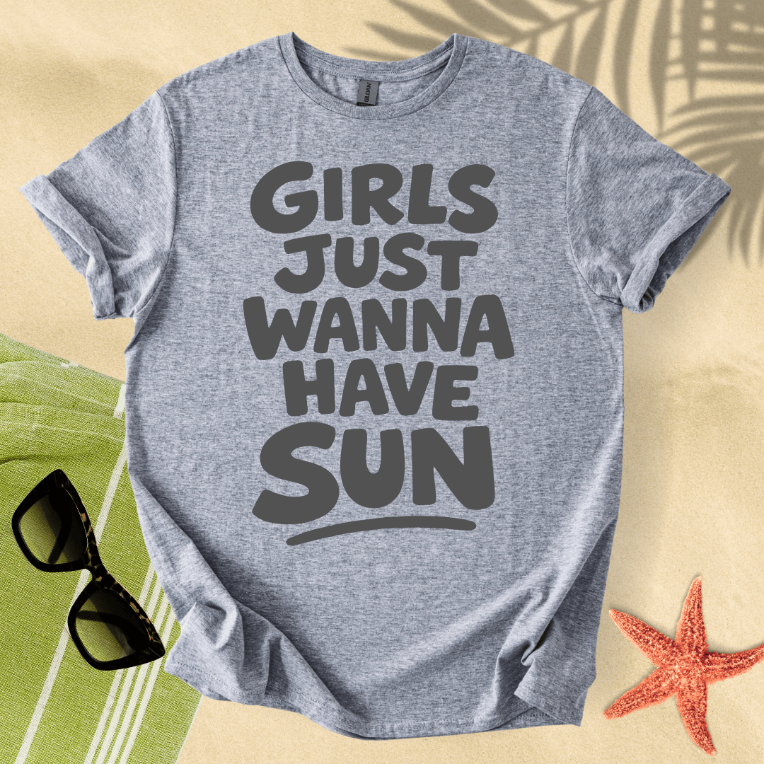 Girls just wanna have sun T-Shirt