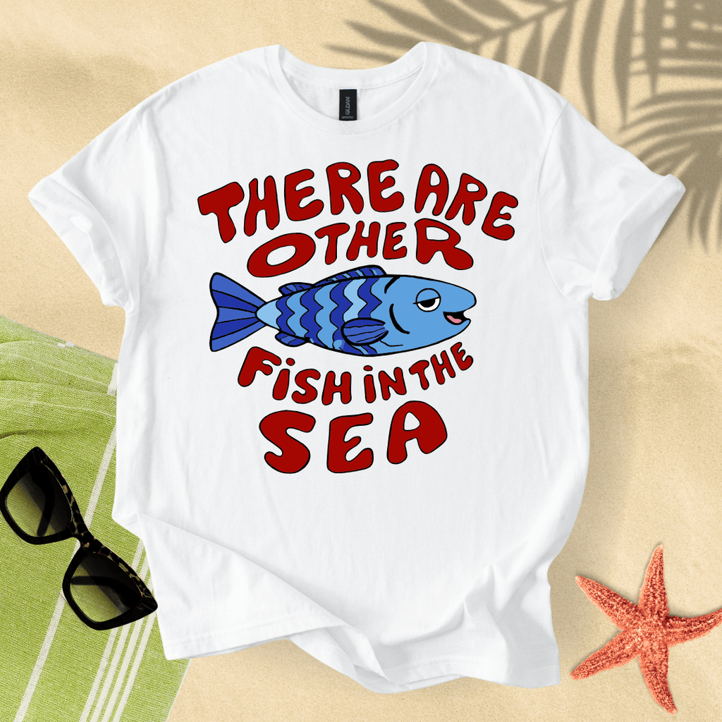 There are other fish in the sea T-Shirt