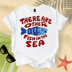 There are other fish in the sea T-Shirt
