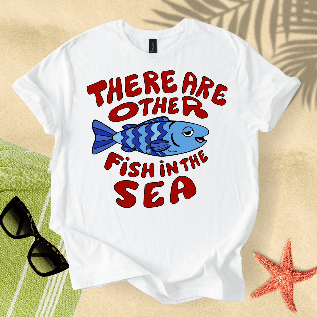 There are other fish in the sea T-Shirt