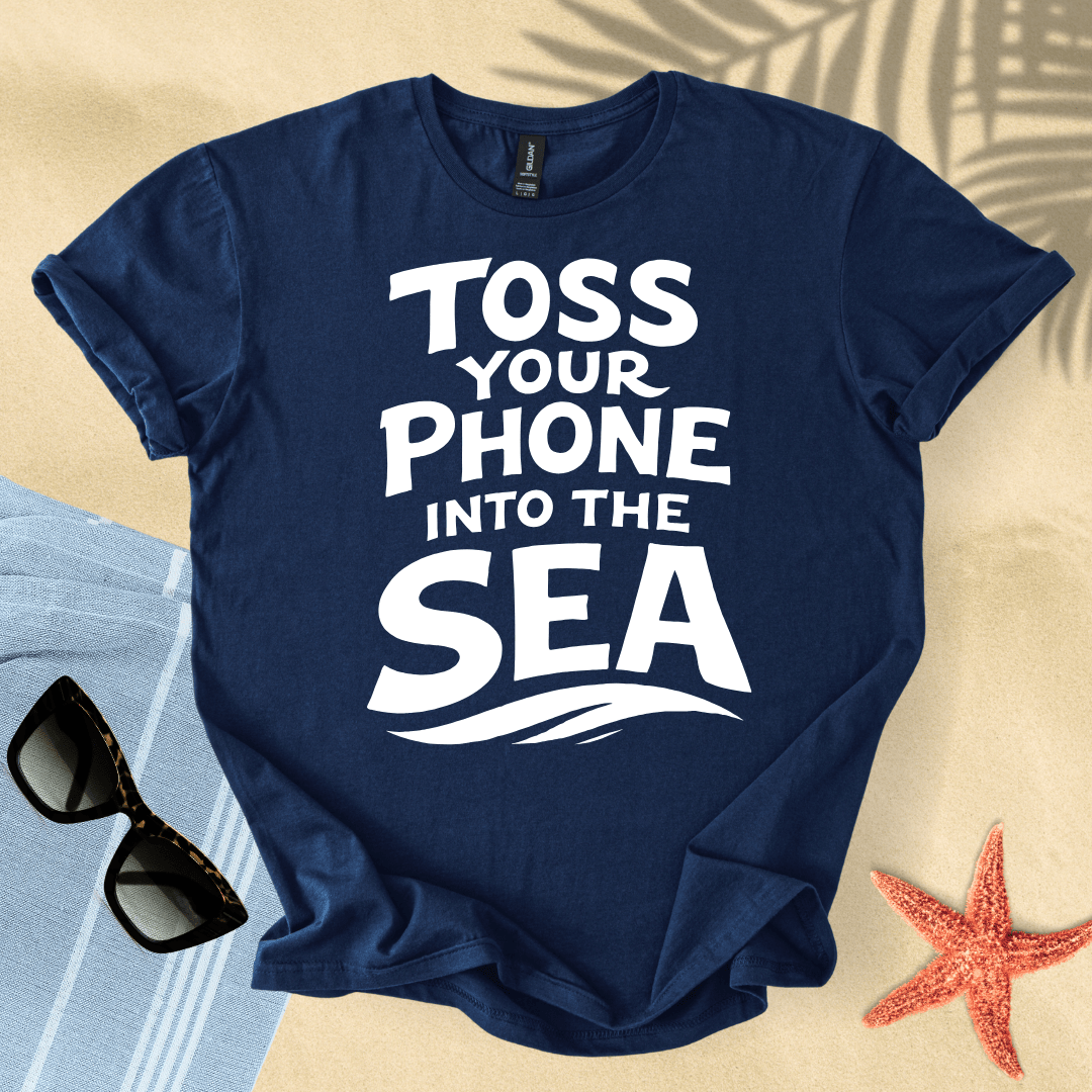 Toss your phone into the sea T-Shirt