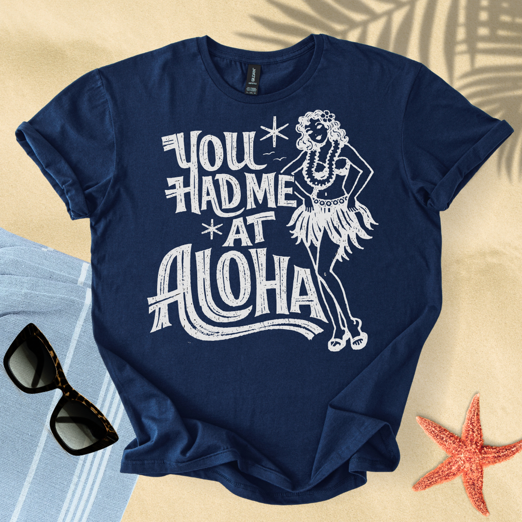 You had me at aloha T-Shirt