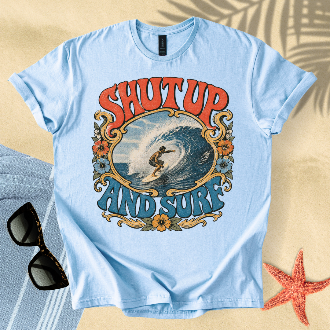 Shut up and surf T-Shirt