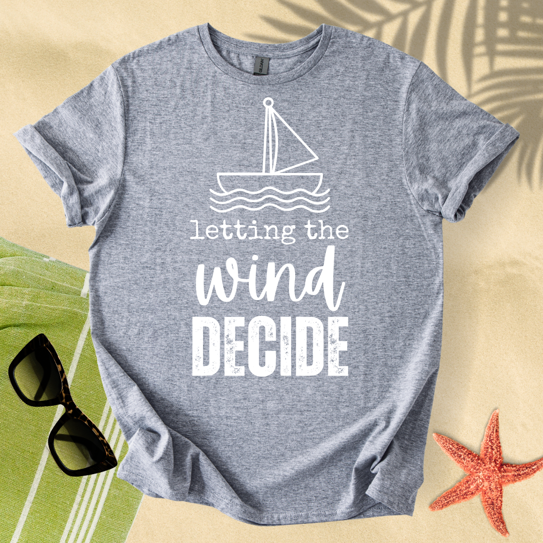 Letting the wind decide T-Shirt